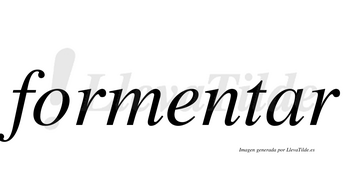 Formentar  no lleva tilde con vocal tónica en la «a»