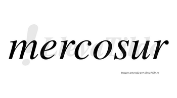 Mercosur  no lleva tilde con vocal tónica en la «u»