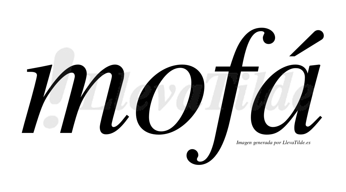 Mofá  lleva tilde con vocal tónica en la "a"