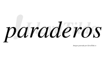 Paraderos  no lleva tilde con vocal tónica en la «e»