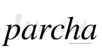 Parcha  no lleva tilde con vocal tónica en la primera «a»