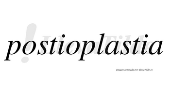 Postioplastia no lleva tilde con vocal tónica en la primera «a»