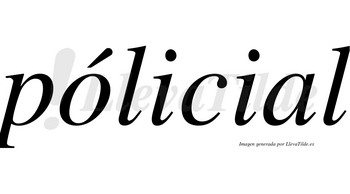 Pólicial lleva tilde con vocal tónica en la «o»