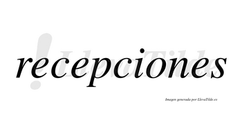 Recepciones  no lleva tilde con vocal tónica en la «o»