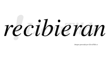 Recibieran  no lleva tilde con vocal tónica en la segunda «e»