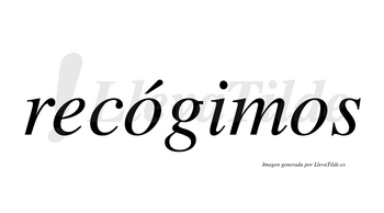 Recógimos  lleva tilde con vocal tónica en la primera «o»