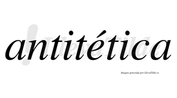 Antitética lleva tilde con vocal tónica en la «e»