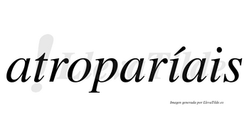 Atroparíais  lleva tilde con vocal tónica en la primera «i»