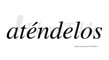 Aténdelos lleva tilde con vocal tónica en la primera «e»
