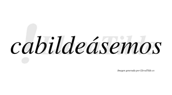 Cabildeásemos  lleva tilde con vocal tónica en la segunda «a»