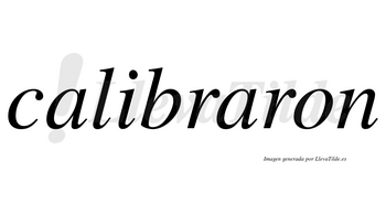 Calibraron  no lleva tilde con vocal tónica en la segunda «a»