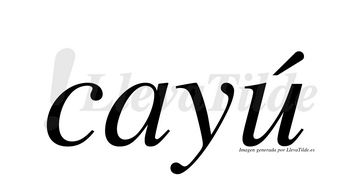 Cayú  lleva tilde con vocal tónica en la «u»
