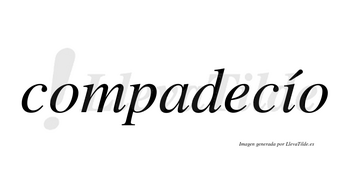 Compadecío lleva tilde con vocal tónica en la «i»