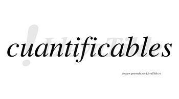 Cuantificables no lleva tilde con vocal tónica en la segunda «a»