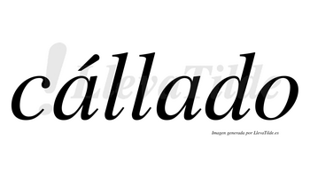 Cállado  lleva tilde con vocal tónica en la primera «a»