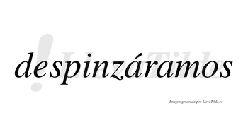 Despinzáramos  lleva tilde con vocal tónica en la primera «a»