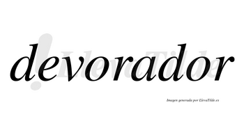 Devorador no lleva tilde con vocal tónica en la segunda «o»