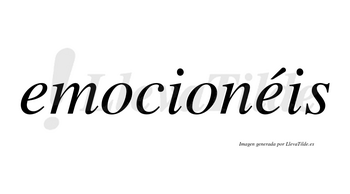 Emocionéis  lleva tilde con vocal tónica en la segunda «e»