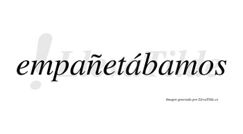 Empañetábamos  lleva tilde con vocal tónica en la segunda «a»