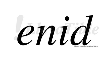 Enid  no lleva tilde con vocal tónica en la «i»