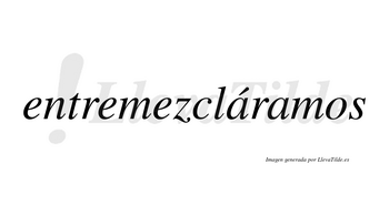 Entremezcláramos  lleva tilde con vocal tónica en la primera «a»