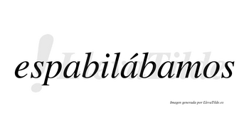 Espabilábamos  lleva tilde con vocal tónica en la segunda «a»