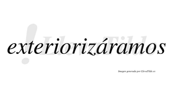 Exteriorizáramos  lleva tilde con vocal tónica en la primera «a»