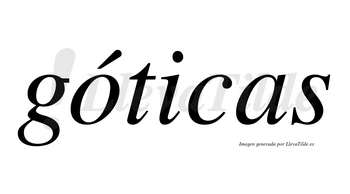 Góticas  lleva tilde con vocal tónica en la «o»