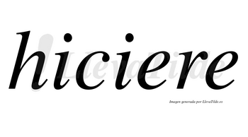 Hiciere  no lleva tilde con vocal tónica en la primera «e»