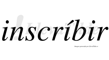 Inscríbir  lleva tilde con vocal tónica en la segunda «i»