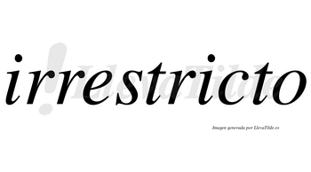 Irrestricto no lleva tilde con vocal tónica en la segunda «i»