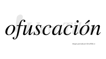 Ofuscación  lleva tilde con vocal tónica en la segunda «o»