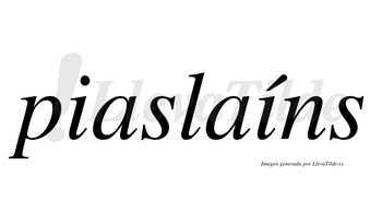 Piaslaíns  lleva tilde con vocal tónica en la segunda «i»