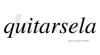 Quitarsela no lleva tilde con vocal tónica en la «e»