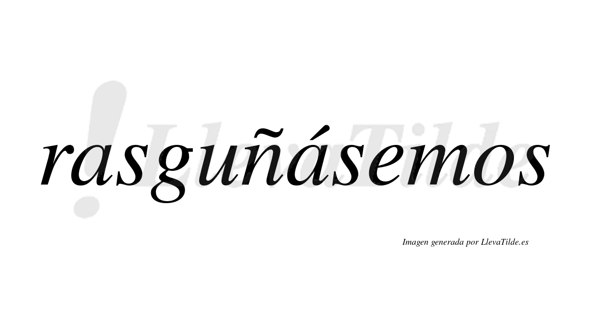 Rasguñásemos  lleva tilde con vocal tónica en la segunda «a»