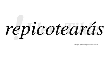 Repicotearás  lleva tilde con vocal tónica en la segunda «a»