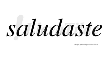 Saludaste no lleva tilde con vocal tónica en la segunda «a»