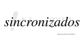 Sincronizados  no lleva tilde con vocal tónica en la «a»