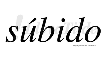 Súbido  lleva tilde con vocal tónica en la «u»