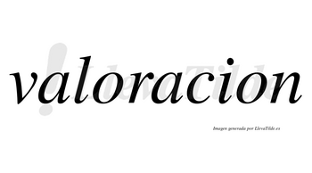 Valoracion no lleva tilde con vocal tónica en la segunda «a»
