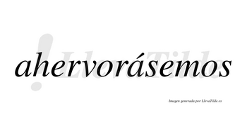 Ahervorásemos  lleva tilde con vocal tónica en la segunda «a»