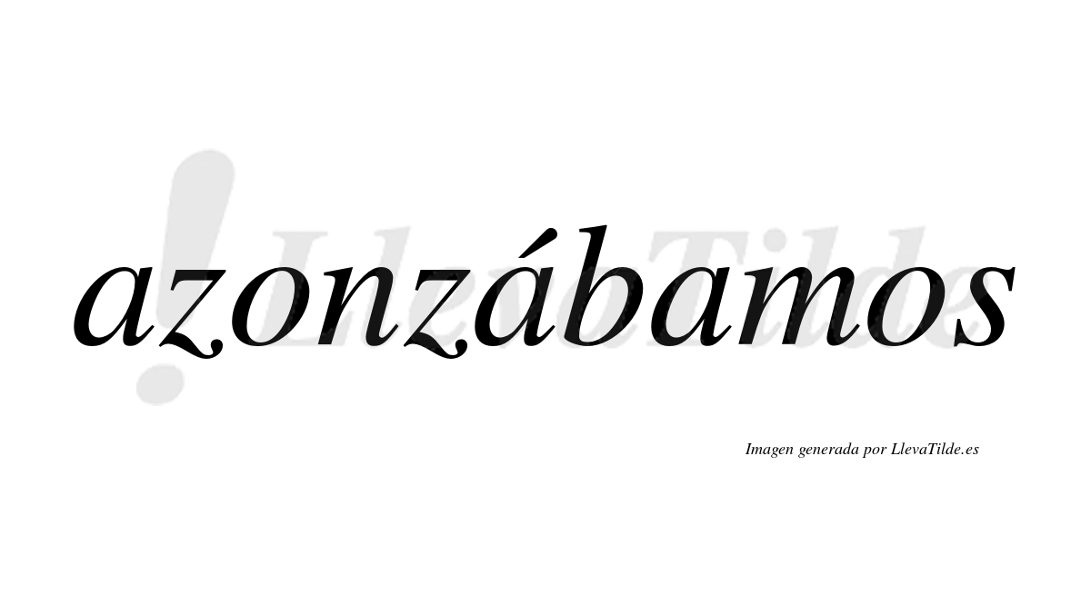 Azonzábamos  lleva tilde con vocal tónica en la segunda «a»