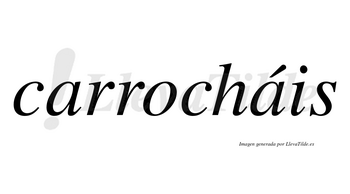Carrocháis  lleva tilde con vocal tónica en la segunda «a»