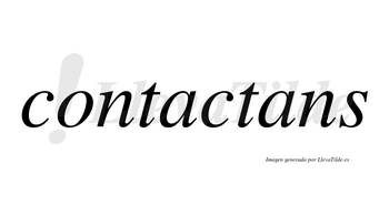 Contactans  no lleva tilde con vocal tónica en la segunda «a»