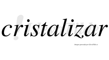 Cristalizar no lleva tilde con vocal tónica en la segunda «a»