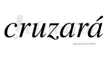 Cruzará  lleva tilde con vocal tónica en la segunda «a»