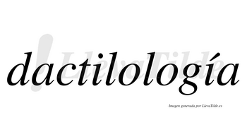 Dactilología  lleva tilde con vocal tónica en la segunda «i»