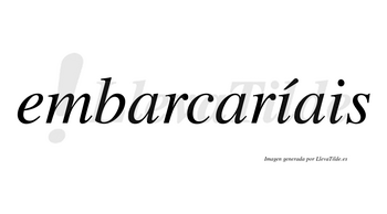 Embarcaríais  lleva tilde con vocal tónica en la primera «i»