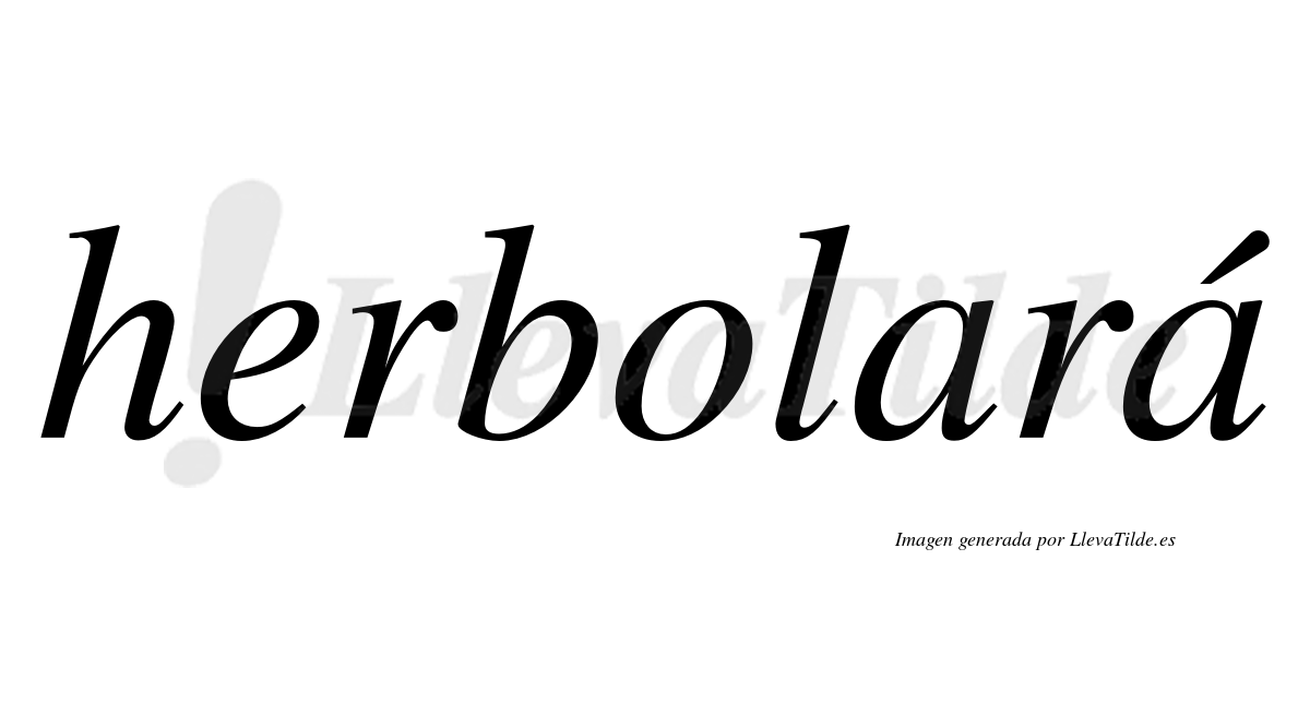 Herbolará  lleva tilde con vocal tónica en la segunda "a"