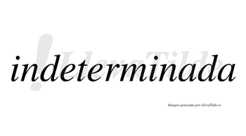 Indeterminada  no lleva tilde con vocal tónica en la primera «a»